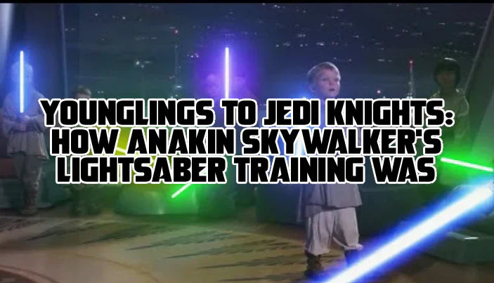 Younglings to Jedi Knights: How Anakin Skywalker’s lightsaber training was unique