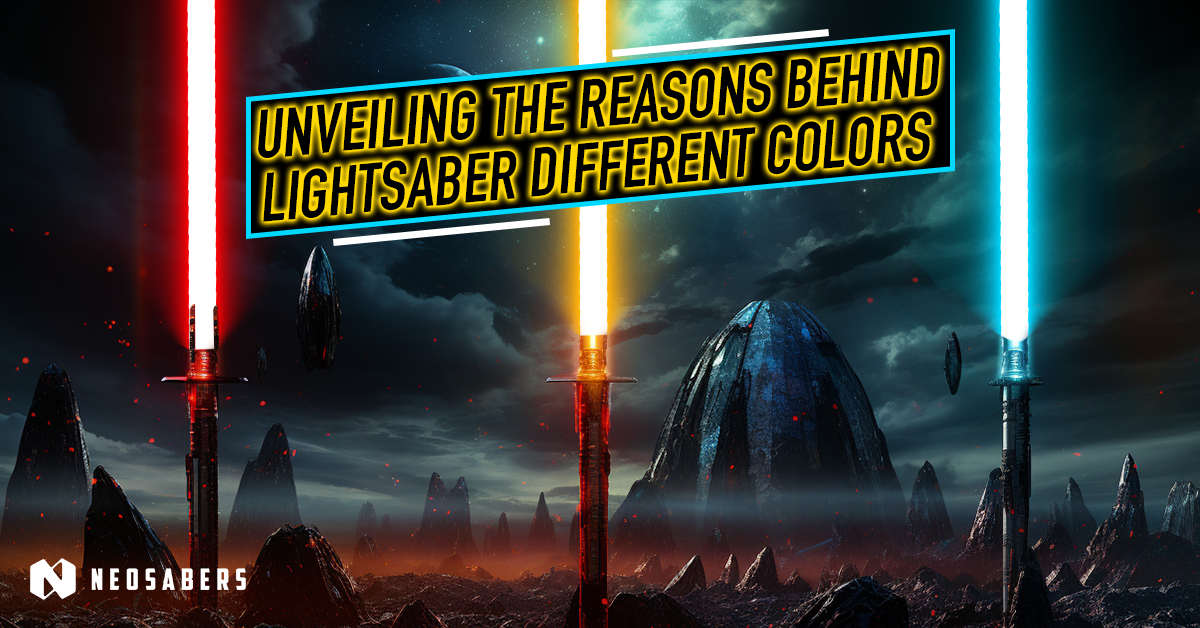 Reasons Behind Lightsaber Different Colors