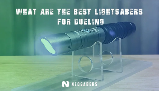 What are the Best Lightsabers for Dueling?