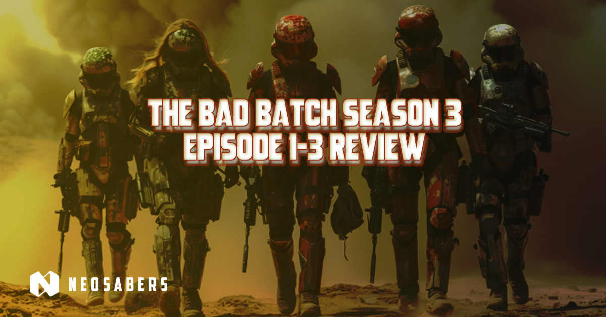 The Bad Batch Season 3- Episode 1-3 Review