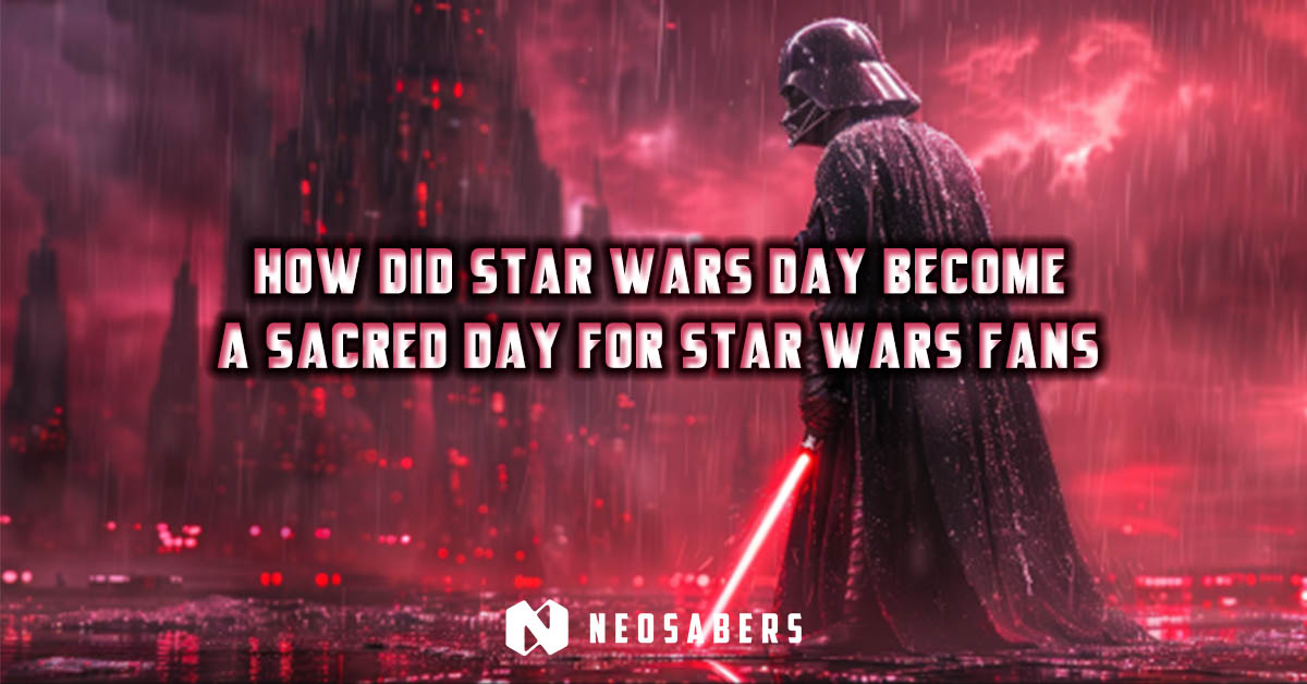 How Did Star Wars Day Become a Sacred Day for Star Wars Fans?