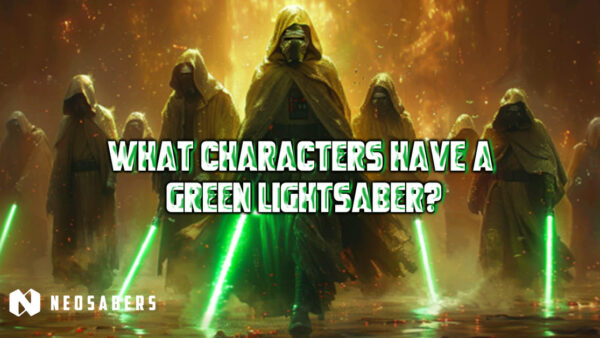 What Characters have a Green Lightsaber?